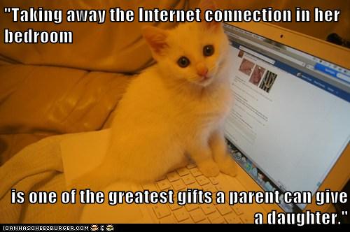 kitten on a computer, quote reads Taking away the Internet connection in her bedroom is one of the greatest gifts a parent can give a daughter.