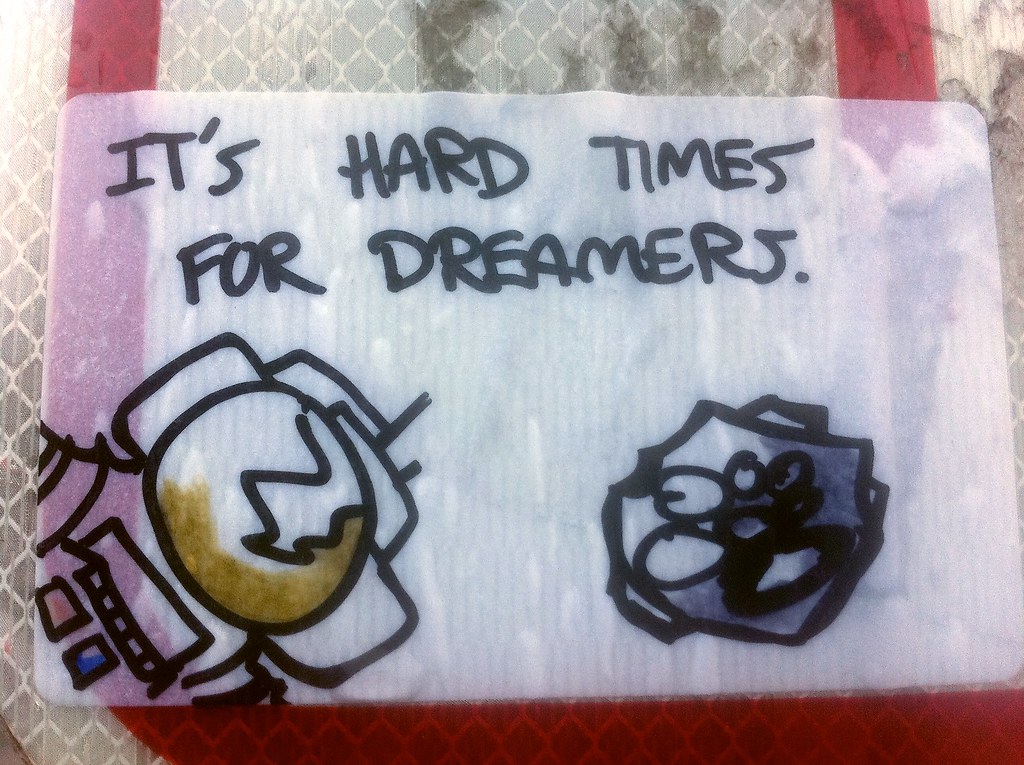 It's Hard Times for Dreamers