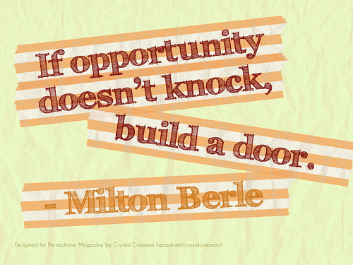 A text graphic with a quote from Milton Berle: "If opportunity doesn't knock, build a door."