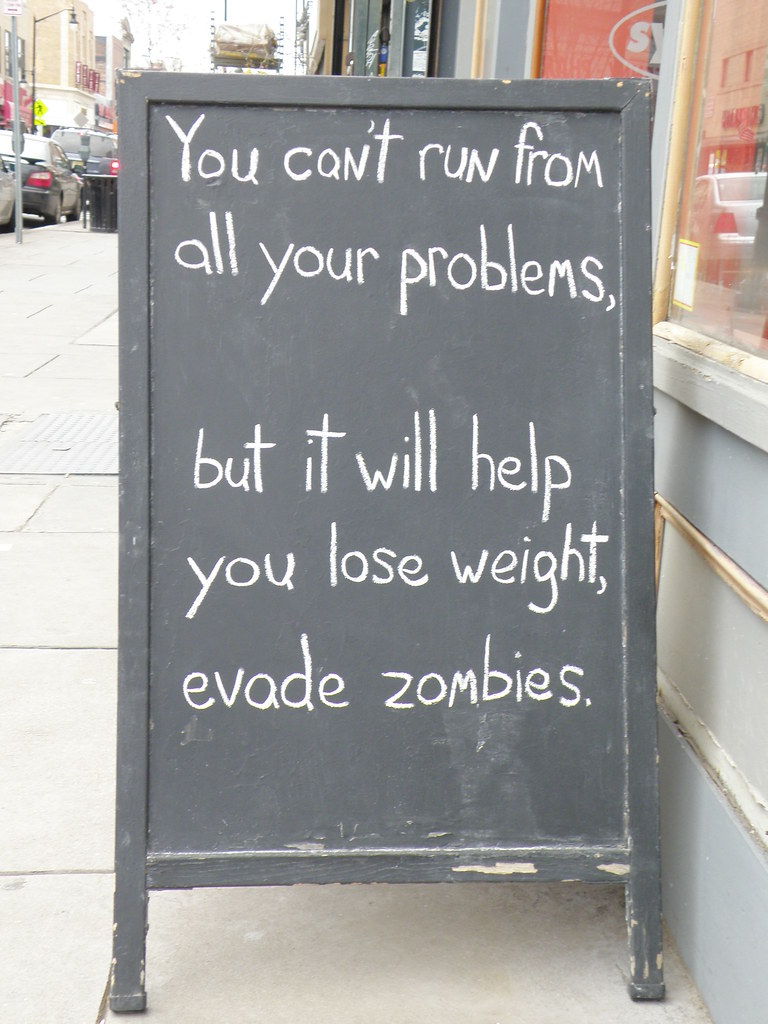 You can't run from all your problems, but it will help you lose weight, evade zombies.