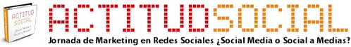 Actitud Social Jornada de Marketing en Redes Sociales ¿Social Media o Social a Medias?