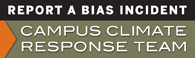 Report a bias incident to the Campus Climate Response Team