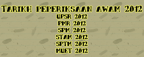 Tarikh Peperiksaan Awam Malaysia 2012