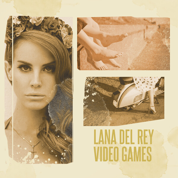 Lana Del Rey Video Games This is my idea of fun