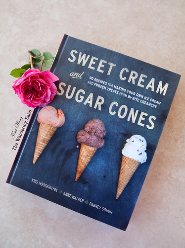 Sweet Cream and Sugar Cones: 90 Recipes for Making Your Own Ice Cream and Frozen Treats from Bi-Rite Creamery