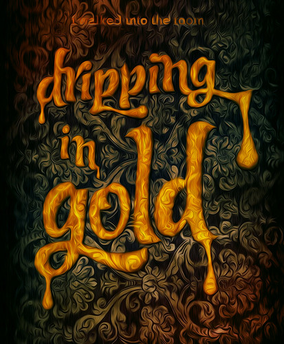 DRIPPING IN GOLD by mattmarket