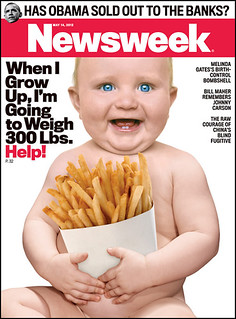 A Newsweek cover features a Photoshopped white baby with gleaming blue eyes giggling into the camera while holding some french fries. The headline reads When I grow up, I'm going to weigh 300 lbs. Help!