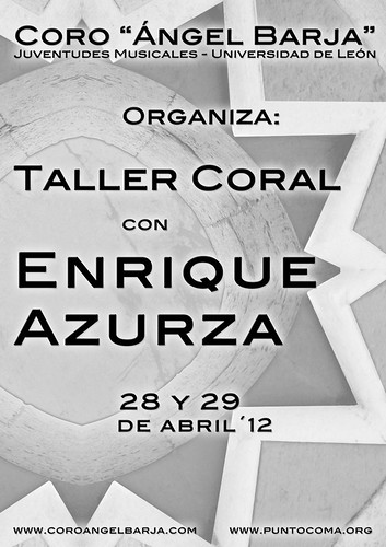 TALLER CORAL CON ENRIQUE AZURZA - LEÓN 28 Y 29 ABRIL´12 by juanluisgx