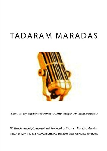 The Prose Poetry Project by Tadaram Maradas written in English with Spanish Translations © by Tadaram Alasadro Maradas