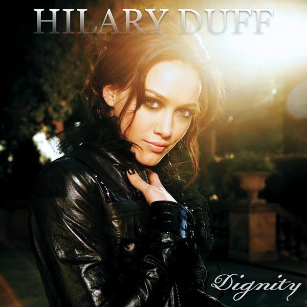 Album cover for Dignity by Hilary Duff Made by me