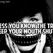 Unless-you-know-the-truth-keep-your-mouth-shut