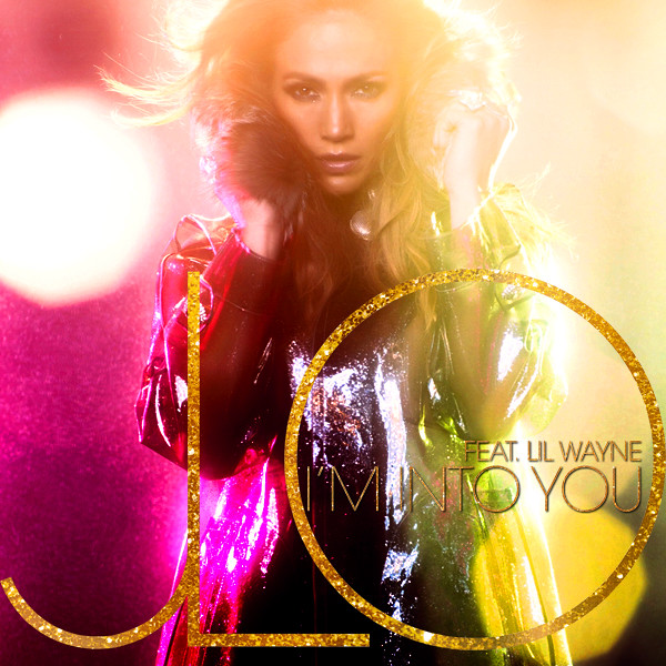 Jennifer Lopez I'm Into You My single cover for I'm Into You by JLo 