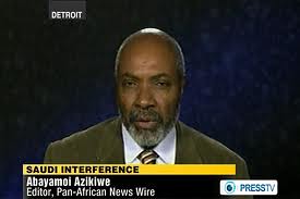 Abayomi Azikiwe, editor of the Pan-African News Wire, appeared on Press TV News Analysis on December 16, 2011 to address the role of Saudi Arabia in the Middle East and its relationship to United States foreign policy. Unrest has swept the Persian Gulf. by Pan-African News Wire File Photos