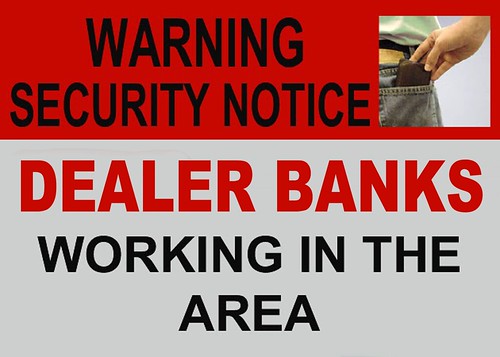 DEALER BANK WARNING by Colonel Flick