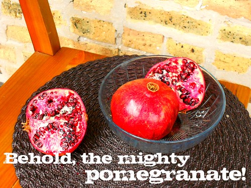 behold mighty pomegranate