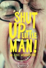 Shut Up Little Man!: An Audio Misadventure