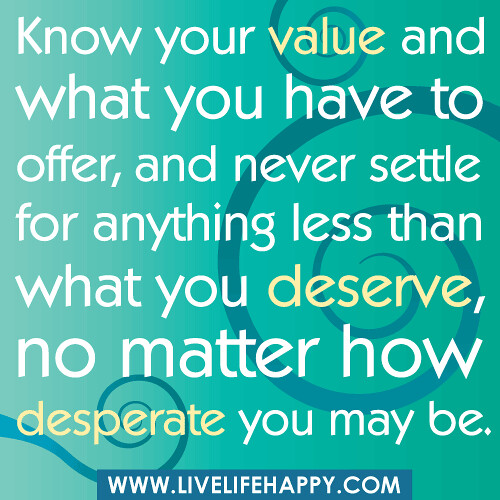 Know Your Value and What You Have to Offer - Live Life Happy