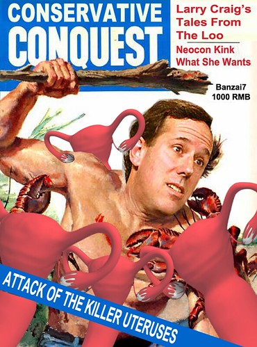CONSERVATIVE CONQUEST: ATTACK OF THE KILLER UTERUSES (w/Limerick) by Colonel Flick