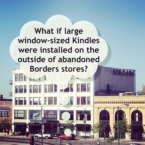 What if large window-sized Kindles were installed on the outside of abandoned Borders stores?