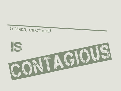 A text graphic saying "(insert emotion) is contagious"