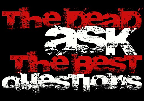 THE DEAD ASK THE BEST QUESTIONS by Teacher Dude's BBQ