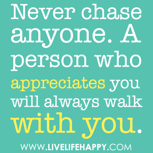 Never Chase Anyone