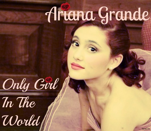 Only Girl In the World Ariana Grande