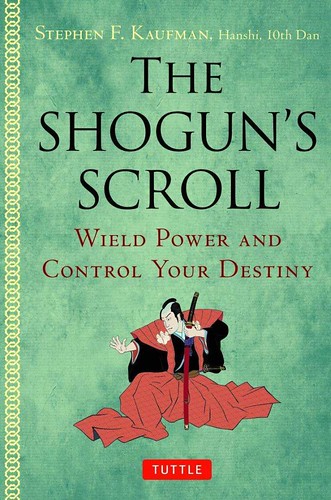 THE SHOGUN'S SCROLL BY STEPHEN F. KAUFMAN, PUBLISHED BY TUTTLE by roberthuffstutter