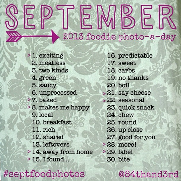 #septfoodphotos - September Foodie Photo-a-Day via @84thand3rd