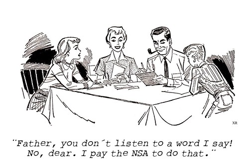 "Father, you don't listen to a word I say. No, dear. I pay the NSA o do that." by Teacher Dude's BBQ