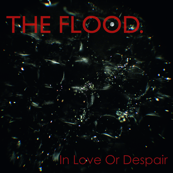 THE FLOOD: In Love Or Despair (Danse Macabre 2013)