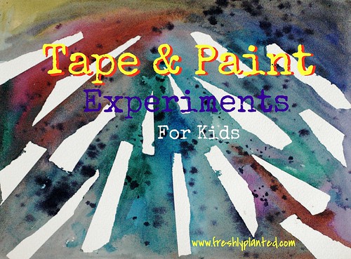 Tape & Paint Creations with Kids {Freshly Planted}
