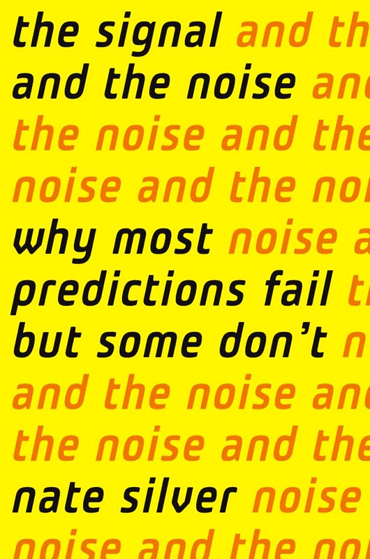 The Signal and the Noise: Why So Many Predictions Fail—but Some Don’t