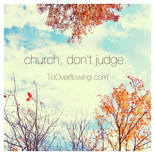 Church, don't judge.