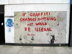 If graffiti changed anything it would be illegal - Banksy