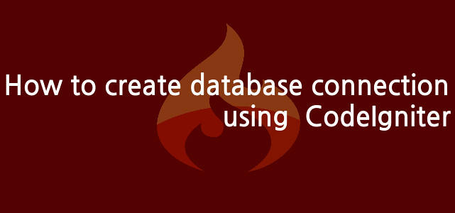 How to create database connection using CodeIgniter by Anil Kumar Panigrahi