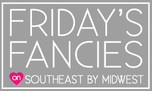 Friday's Fancies on southeastbymidwest.com