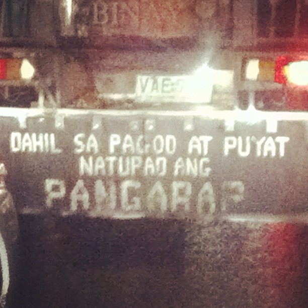 Was OT-ing one night and was feeling down. Then this jeepney message lifted my spirits :-)