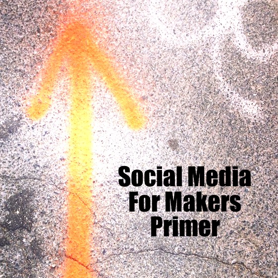 Social Media for Makers: a primer
