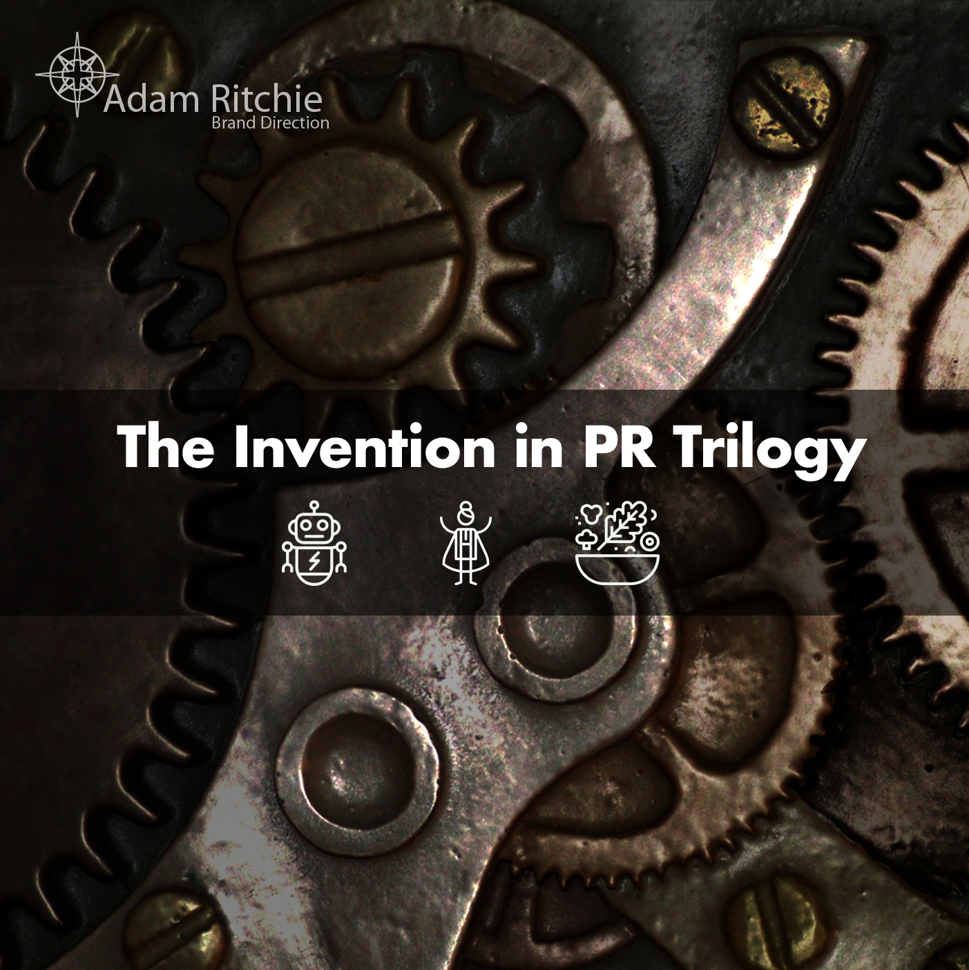 The Invention in PR Trilogy by Adam Ritchie Brand Direction
