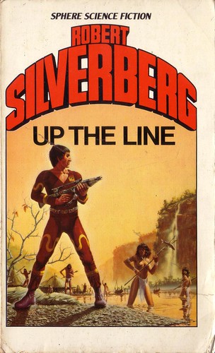 Up The Line by Robert Silverberg. 1978 Sphere. Cover artist Peter Elson