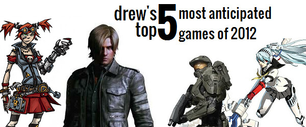 Drew Top List - 5 Anticipated Games of 2012