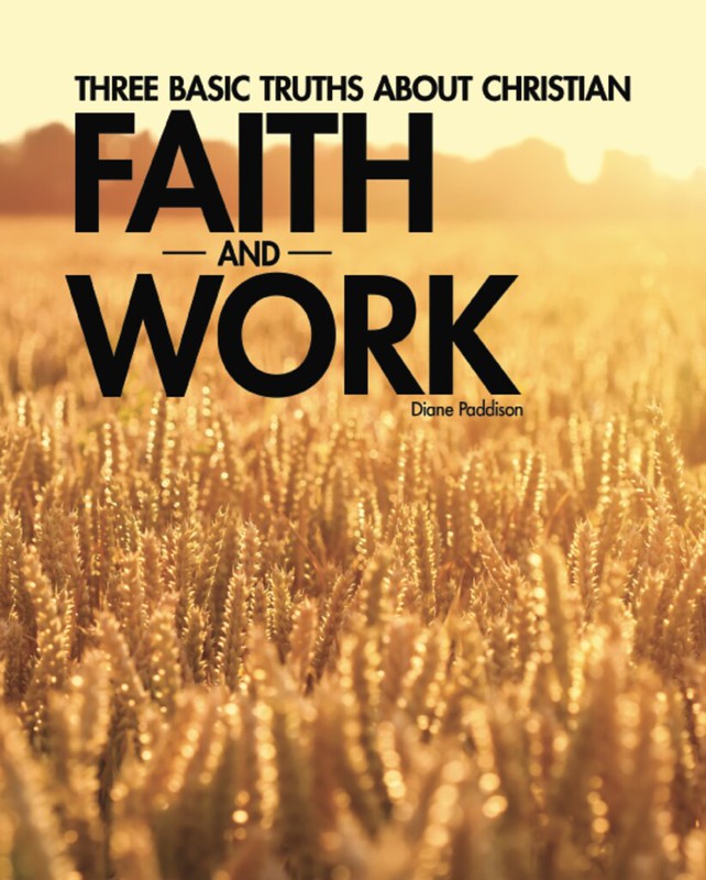 3 Basic Truths About Christian Faith and Work