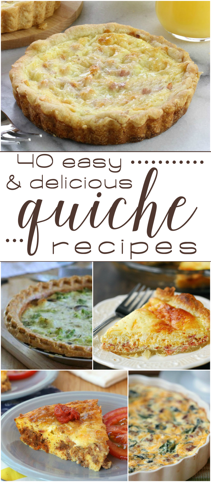 40 Easy & Delicious Quiche Recipes collage.