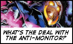What's the deal with Anti-Monitor?