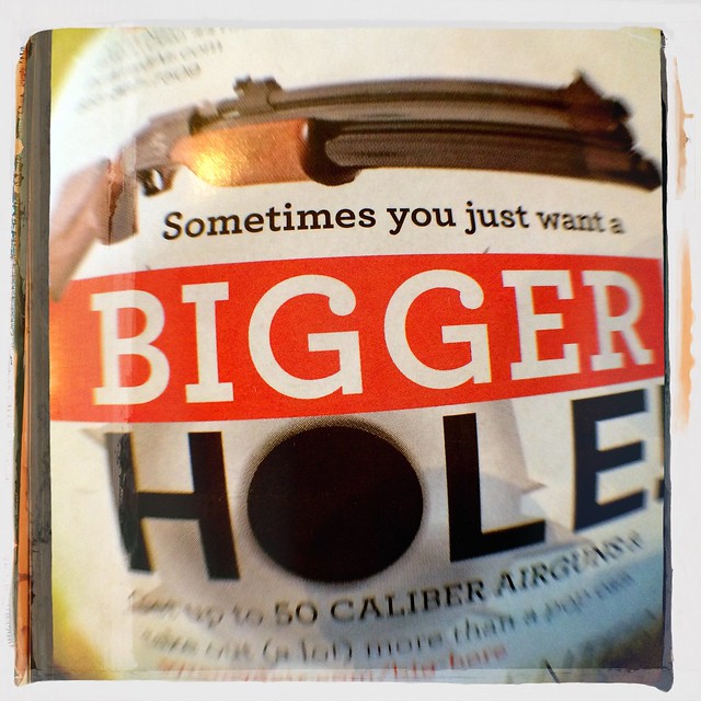 Sometimes You Just Want A Bigger Hole