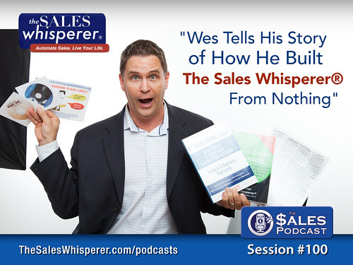 How Wes Schaeffer launched The Sales Whisperer® and The Sales Podcast to grow his sales.