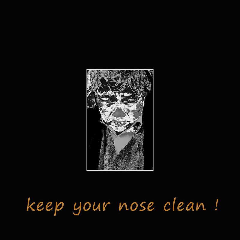 keep your nose clean!