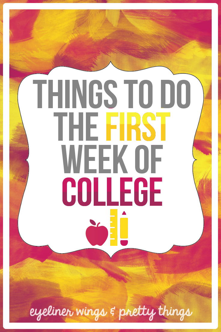 10 Things To Do The First Week Of College // eyeliner wings & pretty things