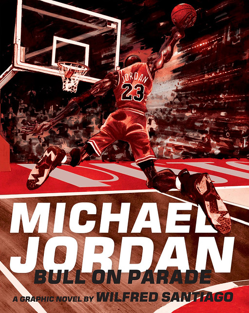 Book Preview: Michael Jordan: Bull on Parade by Wilfred Santiago | Parka  Blogs